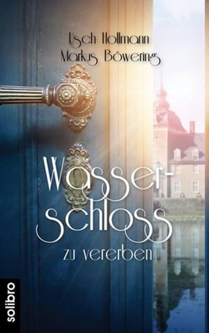 Wasserschloss zu vererben, Usch Hollmann ; Markus Böwering - Ebook - 9783960790563