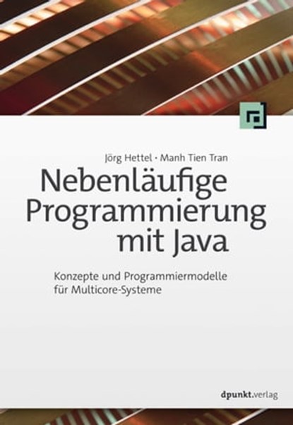 Nebenläufige Programmierung mit Java, Jörg Hettel ; Manh Tien Tran - Ebook - 9783960880134
