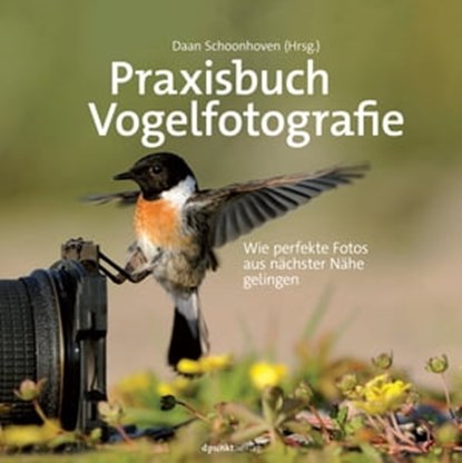 Praxisbuch Vogelfotografie, Daan Schoonhoven - Ebook - 9783960881315