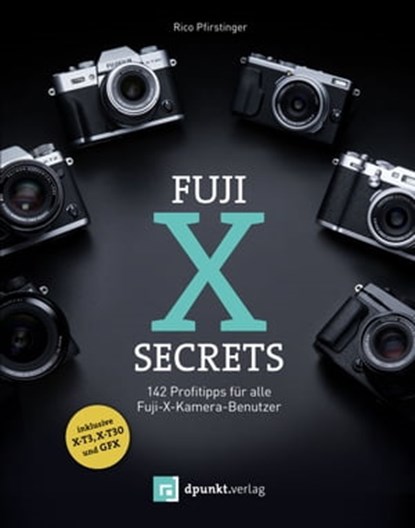 Fuji-X-Secrets, Rico Pfirstinger - Ebook - 9783960885627