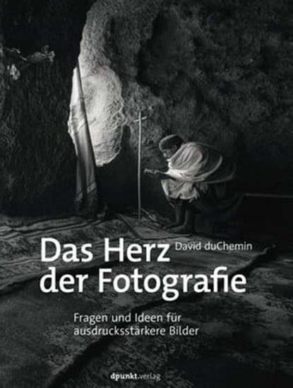 Das Herz der Fotografie, David duChemin - Ebook - 9783960889762