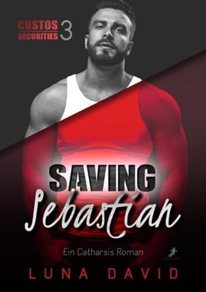 Saving Sebastian - Ein Catharsis Roman, Luna David - Ebook - 9783960895947