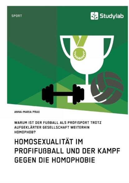 Homosexualitat im Profifussball und der Kampf gegen die Homophobie, Anna-Maria Prax - Paperback - 9783960950455