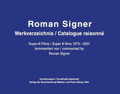 Roman Signer. Super-8 Filme 1975-2001. kommentiertes Werkverzeichnis / annotated Catalogue Raisonné, niet bekend - Gebonden - 9783960983781