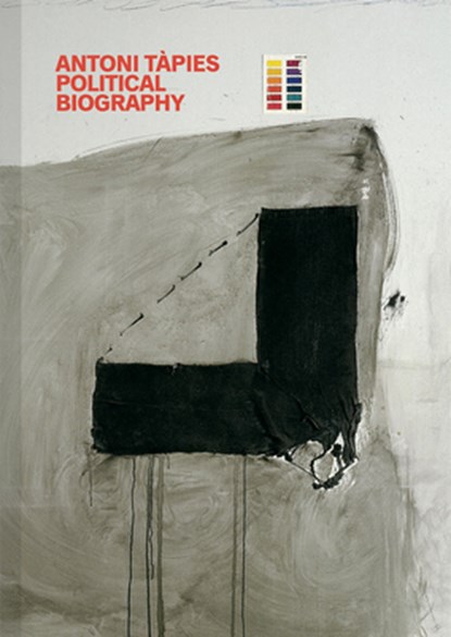 Antoni Tapies: Political Biography, Xavier Antich ; Gloria Domenech ; Manel Guerrero ; Nuria Homs - Gebonden Gebonden - 9783960984191