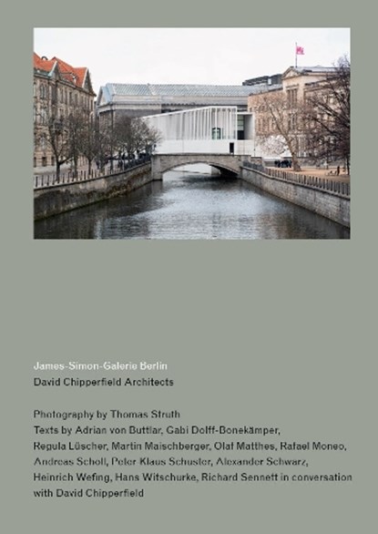 David Chipperfield Architects: James-Simon-Galerie Berlin, Peter-Klaus Schuster ; Alexander Schwarz ; Heinrich Wefing ; Hans Witschurke - Paperback - 9783960985723
