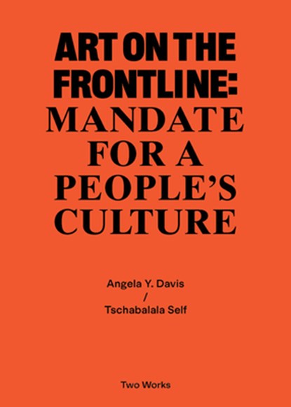 Art on the Frontline: Mandate for a People's Culture, Angela Y. Davis ; Tschabalala Self - Paperback - 9783960989011