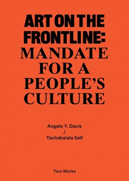 Art on the Frontline: Mandate for a People's Culture, Angela Y. Davis ; Tschabalala Self - Paperback - 9783960989011