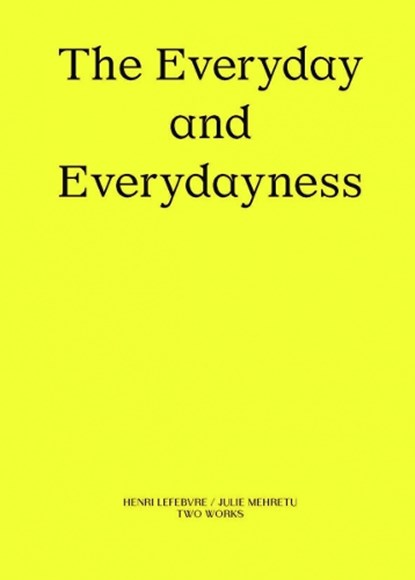 The Everyday and Everydayness, Julie Mehretu ; Henri Lefebvre - Paperback - 9783960989028