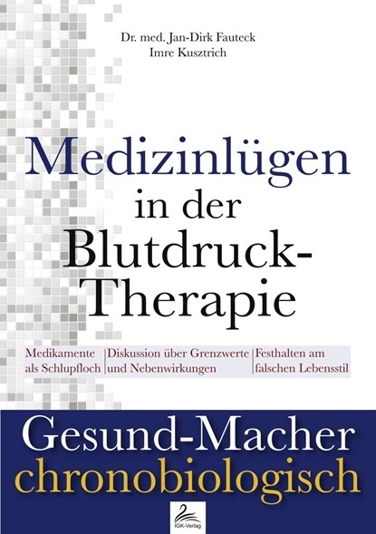 Medizinlügen der Blutdruck-Therapie, Jan-Dirk Fauteck ;  Imre Kusztrich - Paperback - 9783961112456