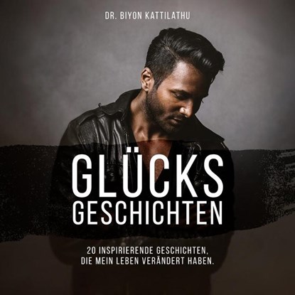 Glücksgeschichten, Biyon Kattilathu - AVM - 9783961113811