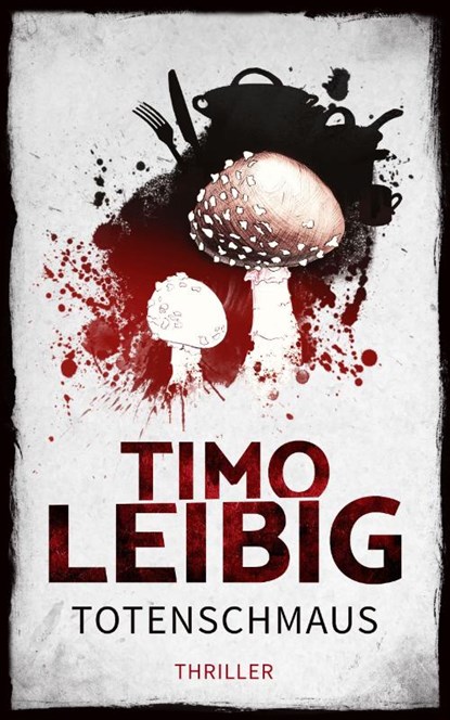 Totenschmaus: Krimi, Timo Leibig - Paperback - 9783961116546