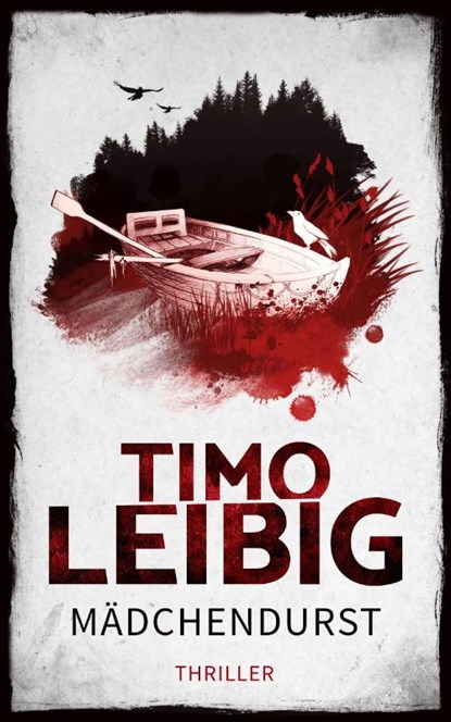 Mädchendurst: Thriller, Timo Leibig - Paperback - 9783961116560