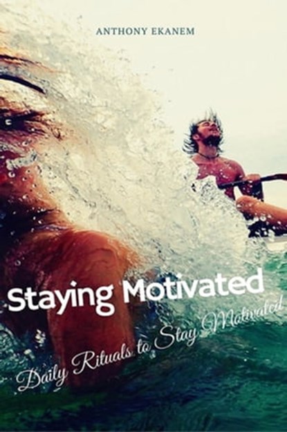 Staying Motivated, Anthony Ekanem - Ebook - 9783961124213