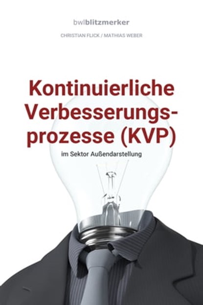 bwlBlitzmerker: Kontinuierliche Verbesserungsprozesse (KVP) im Sektor Außendarstellung, Christian Flick ; Mathias Weber - Ebook - 9783961124305