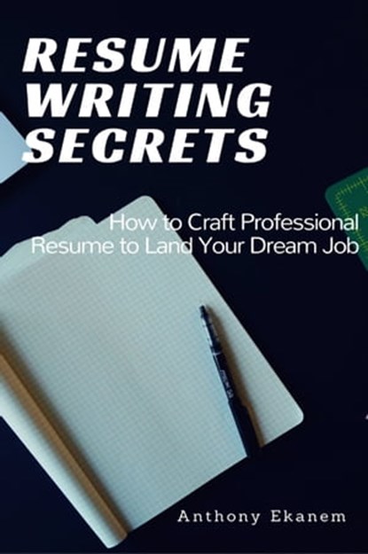 Resume Writing Secrets, Anthony Ekanem - Ebook - 9783961124510