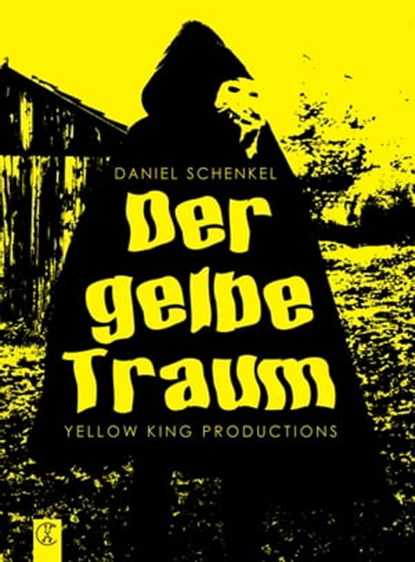 Der gelbe Traum, Daniel Schenkel ; Jörg Kleudgen ; Mario Weiss ; Eric Hantsch ; Markus Becker - Ebook - 9783961124800