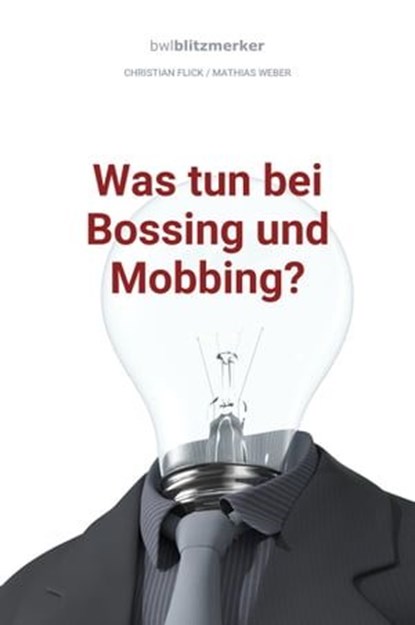 bwlBlitzmerker: Was tun bei Bossing und Mobbing?, Christian Flick ; Mathias Weber - Ebook - 9783961124893