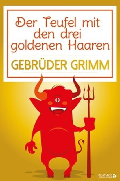 Der Teufel mit den drei goldenen Haaren, Gebrüder Grimm - Ebook - 9783961127085