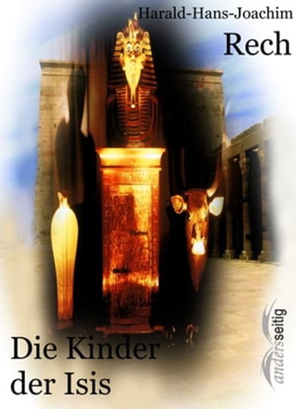 Die Kinder der Isis, Harald-Hans-Joachim Rech - Ebook - 9783961180707