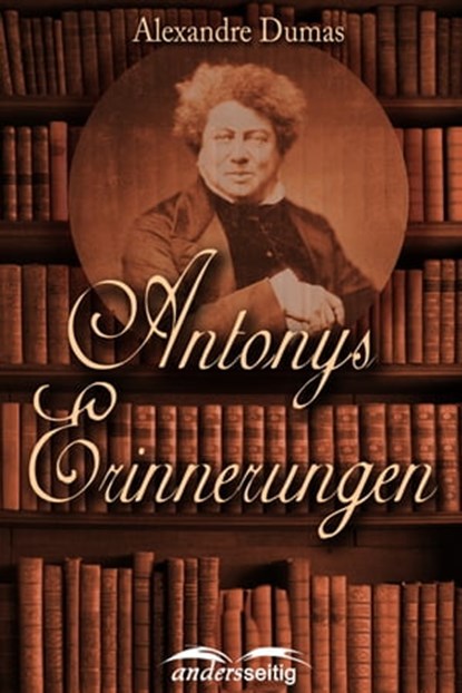 Antonys Erinnerungen, Alexandre Dumas - Ebook - 9783961182480