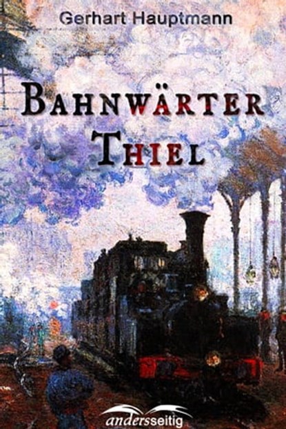 Bahnwärter Thiel, Gerhart Hauptmann - Ebook - 9783961184194