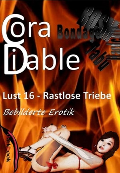 Lust 16 – Rastlose Triebe, Cora Diable - Ebook - 9783961185597