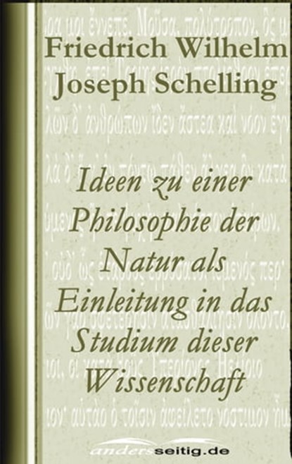 Ideen zu einer Philosophie der Natur als Einleitung in das Studium dieser Wissenschaft, Friedrich Wilhelm Joseph Schelling - Ebook - 9783961187928
