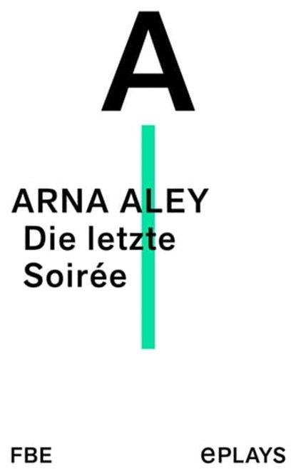Die letzte Soirée, Arna Aley - Ebook - 9783961190041