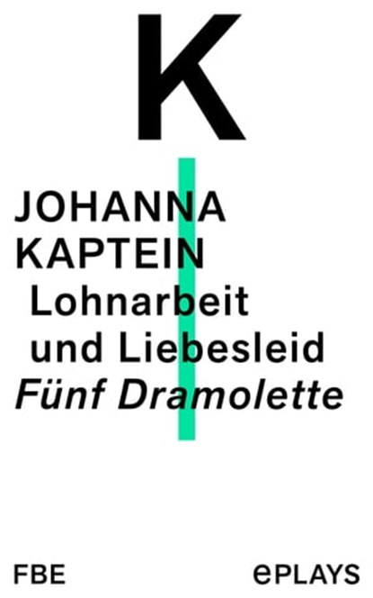 Lohnarbeit und Liebesleid, Johanna Kaptein - Ebook - 9783961191949