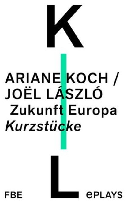 Zukunft Europa, Ariane Koch ; Joël László - Ebook - 9783961192182