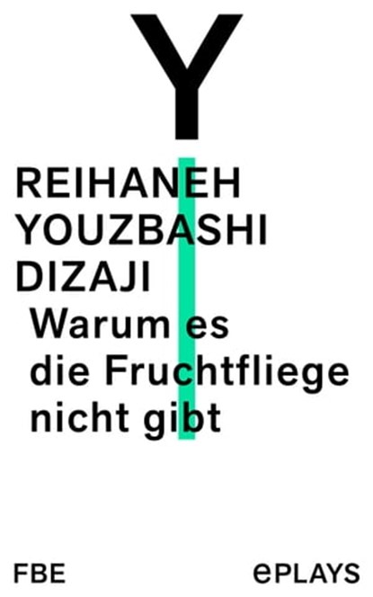 Warum es die Fruchtfliege nicht gibt, Reihaneh Youzbashi Dizaji - Ebook - 9783961193783