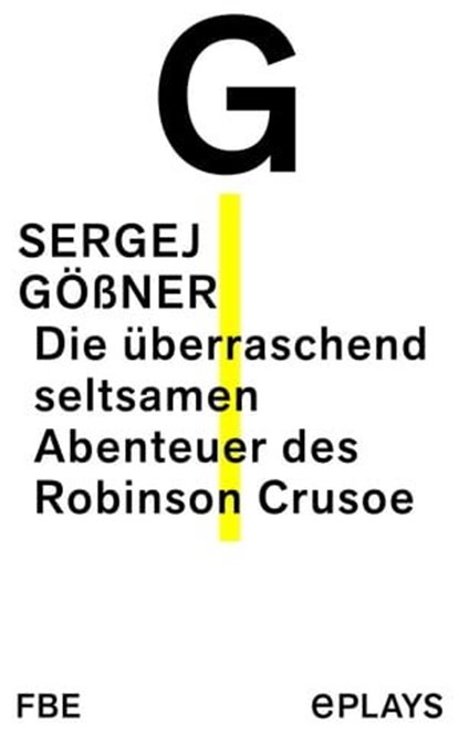 Die überraschend seltsamen Abenteuer des Robinson Crusoe, Sergej Gößner - Ebook - 9783961194810