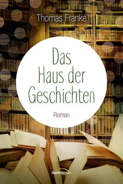 Das Haus der Geschichten, Thomas Franke - Ebook - 9783961220533