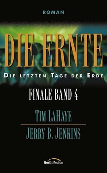 Die Ernte, Jerry B. Jenkins ; Tim LaHaye - Ebook - 9783961221011