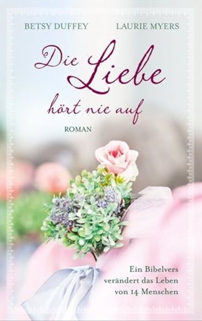 Die Liebe hört nie auf, Betsy Duffey ; Laurie Myers - Ebook - 9783961222957
