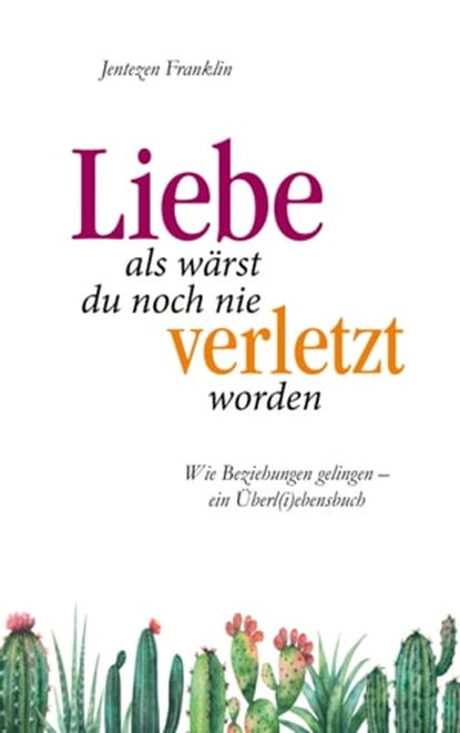 Liebe, als wärst du noch nie verletzt worden, Jentezen Franklin - Ebook - 9783961223749