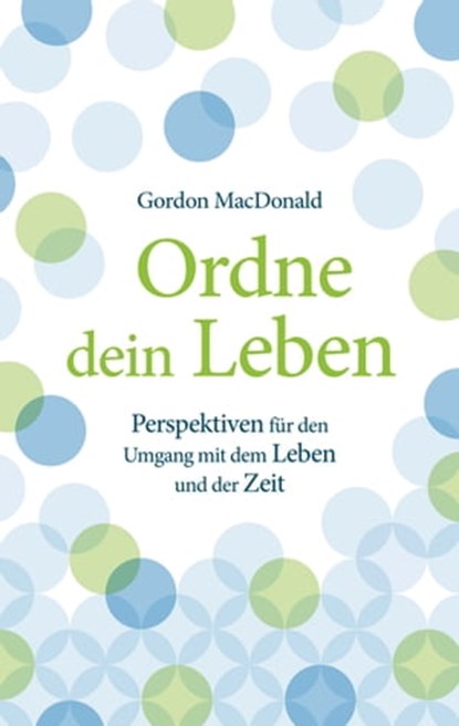 Ordne dein Leben, Gordon MacDonald - Ebook - 9783961224746