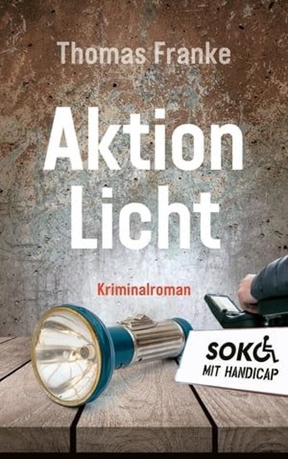 Soko mit Handicap: Aktion Licht, Thomas Franke - Ebook - 9783961224920
