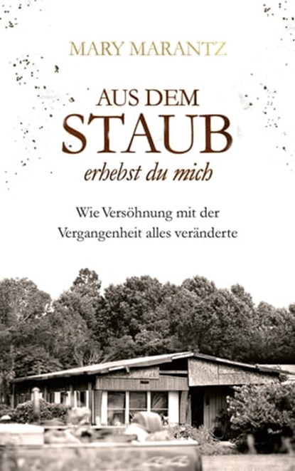 Aus dem Staub erhebst du mich, Mary Marantz - Ebook - 9783961225859