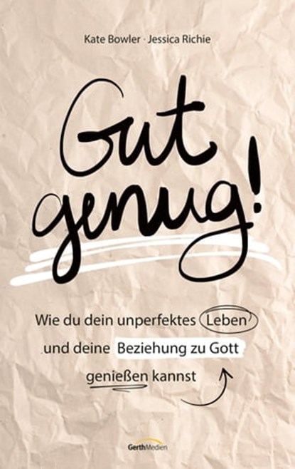 Gut genug!, Kate Bowler ; Jessica Richie - Ebook - 9783961225873
