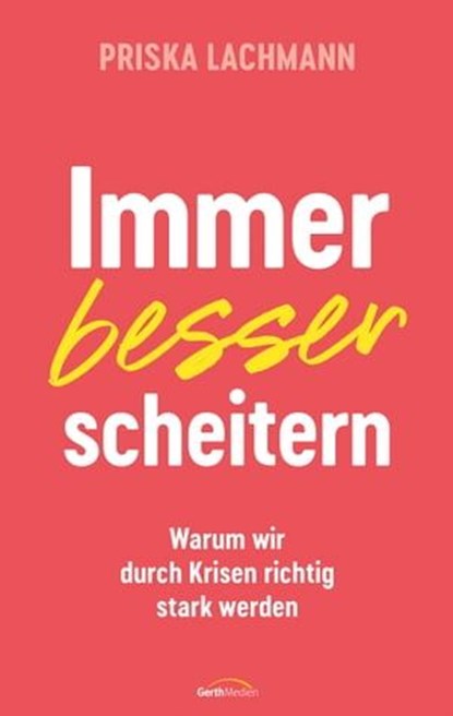 Immer besser scheitern, Priska Lachmann - Ebook - 9783961225965