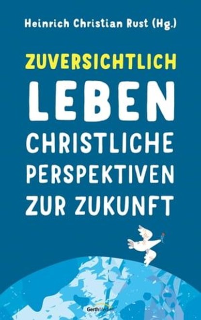 Zuversichtlich leben, Heinrich Christian Rust - Ebook - 9783961226078