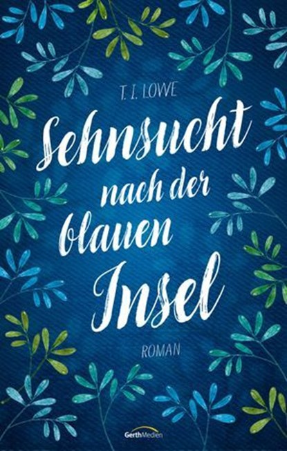 Sehnsucht nach der blauen Insel, T. I. Lowe - Ebook - 9783961226832