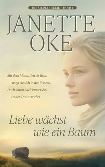 Liebe wächst wie ein Baum, Janette Oke - Ebook - 9783961227082