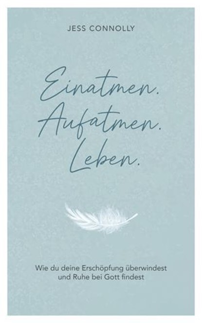 Einatmen. Aufatmen. Leben., Jess Connolly - Ebook - 9783961227211