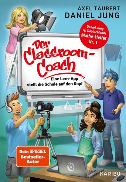 Der Classroom-Coach- Eine Lern-App stellt die Schule auf den Kopf, Axel Täubert ; Daniel Jung - Gebonden - 9783961293018