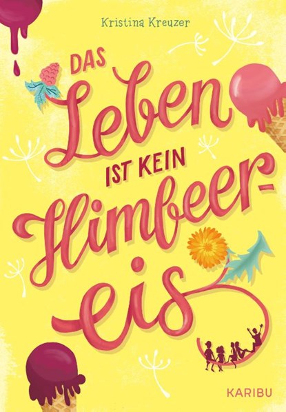 Das Leben ist kein Himbeereis, Kristina Kreuzer - Gebonden - 9783961293209
