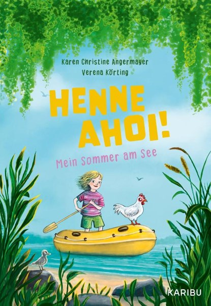 Henne ahoi! Mein Sommer am See, Karen Christine Angermayer - Gebonden - 9783961294251