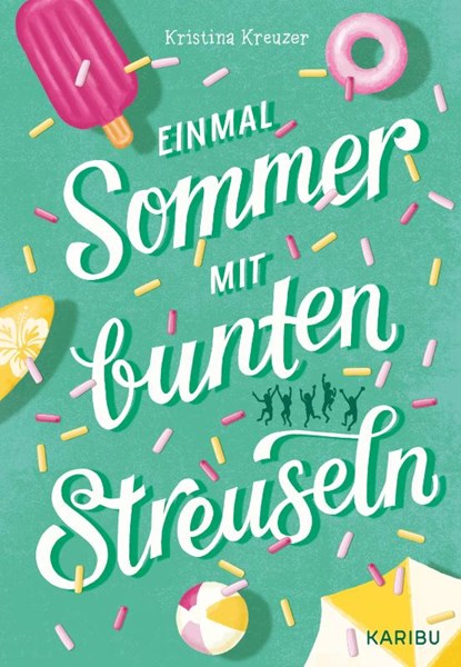 Einmal Sommer mit bunten Streuseln, Kristina Kreuzer - Gebonden - 9783961294381
